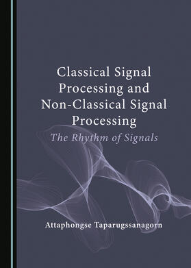 Classical Signal Processing and Non-Classical Signal Processing