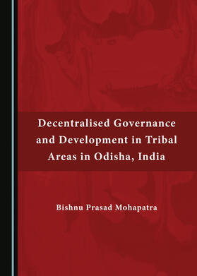 Decentralised Governance and Development in Tribal Areas in Odisha, India