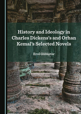 History and Ideology in Charles Dickens’s and Orhan Kemal’s Selected Novels