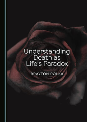 Understanding Death as Life’s Paradox