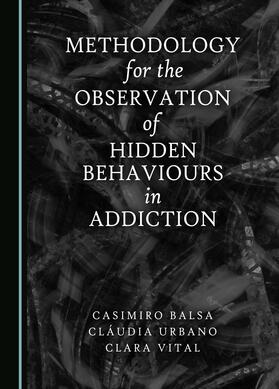 Methodology for the Observation of Hidden Behaviours in Addiction