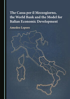 The Cassa per il Mezzogiorno, the World Bank and the Model for Italian Economic Development
