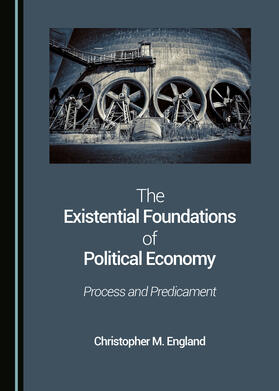 The Existential Foundations of Political Economy