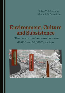 Environment, Culture and Subsistence of Humans in the Caucasus between 40,000 and 10,000 Years Ago
