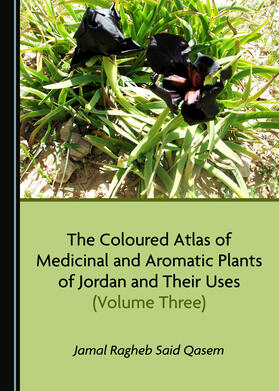 The Coloured Atlas of Medicinal and Aromatic Plants of Jordan and Their Uses (Volume Three)