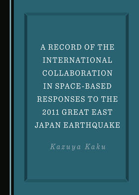 A Record of the International Collaboration in Space-Based Responses to the 2011 Great East Japan Earthquake