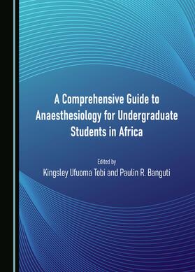 A Comprehensive Guide to Anaesthesiology for Undergraduate Students in Africa