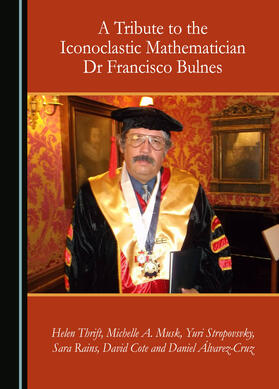 A Tribute to the Iconoclastic Mathematician Dr Francisco Bulnes