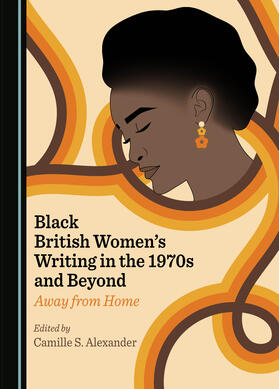 Black British Women’s Writing in the 1970s and Beyond