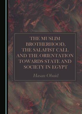 The Muslim Brotherhood, the Salafist Call and the Orientation Towards State and Society in Egypt