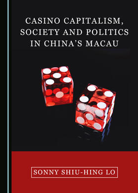 Casino Capitalism, Society and Politics in China’s Macao