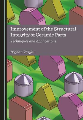 Improvement of the Structural Integrity of Ceramic Parts
