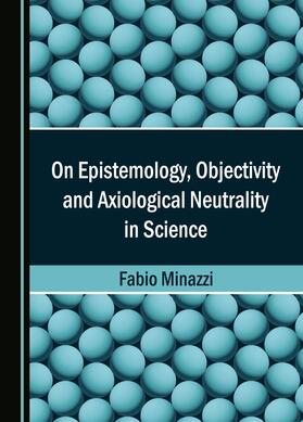 On Epistemology, Objectivity and Axiological Neutrality in Science