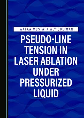 Pseudo-Line Tension in Laser Ablation under Pressurized Liquid