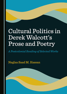 Cultural Politics in Derek Walcott’s Prose and Poetry