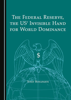 The Federal Reserve, the US' Invisible Hand for World Dominance