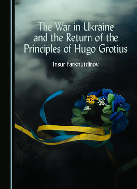 The War in Ukraine and the Return of the Principles of Hugo Grotius