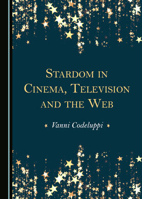 Stardom in Cinema, Television and the Web