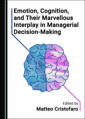 Emotion, Cognition, and Their Marvellous Interplay in Managerial Decision-Making