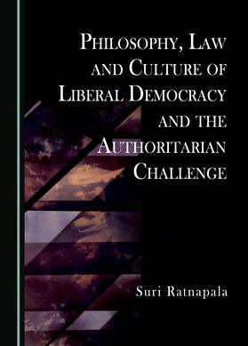 Philosophy, Law and Culture of Liberal Democracy and the Authoritarian Challenge