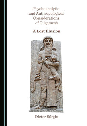 Psychoanalytic and Anthropological Considerations of Gilgamesh