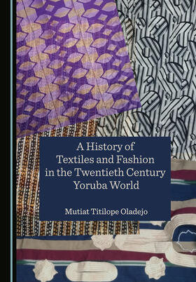 A History of Textiles and Fashion in the Twentieth Century Yoruba World