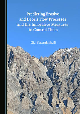 Predicting Erosive and Debris Flow Processes and the Innovative Measures to Control Them