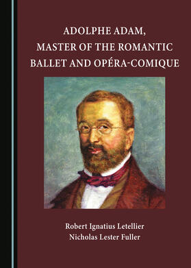 Adolphe Adam, Master of the Romantic Ballet and Opéra-Comique