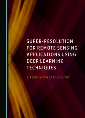 Super-Resolution for Remote Sensing Applications Using Deep Learning Techniques
