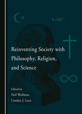 Reinventing Society with Philosophy, Religion, and Science