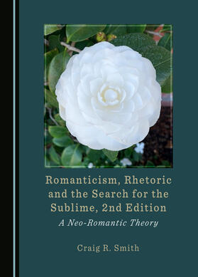 Romanticism, Rhetoric and the Search for the Sublime, 2nd Edition