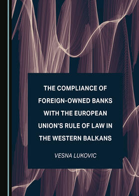 The Compliance of Foreign-Owned Banks with the European Union’s Rule of Law in the Western Balkans