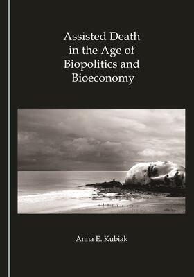 Assisted Death in the Age of Biopolitics and Bioeconomy