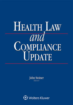 Health Law and Compliance Update: 2019 Edition