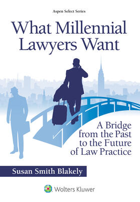 What Millennial Lawyers Want: A Bridge from the Past to the Future of Law Practice