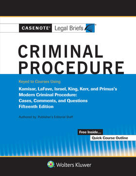 Casenote Legal Briefs for Criminal Procedure, Keyed to Kamisar, Lafave, Israel, King, Kerr, and Primus