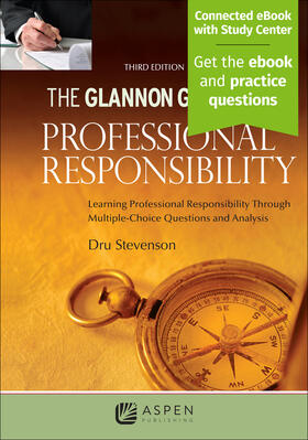 Glannon Guide to Professional Responsibility: Learning Professional Responsibility Through Multiple Choice Questions and Analysis