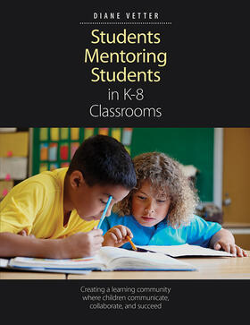 Vetter, D: Students Mentoring Students in K-8 Classrooms