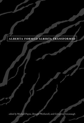 Alberta Formed Alberta Transformed (Vols I and II)