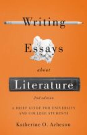 Writing Essays about Literature: A Brief Guide for University and College Students - Second Edition