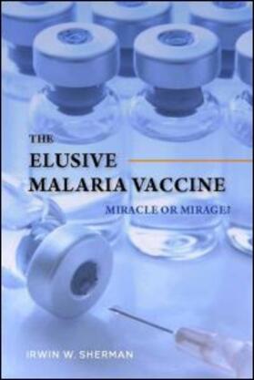 The Elusive Malaria Vaccine: Miracle or Mirage?