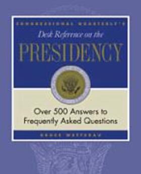 CQ's Desk Reference on the Presidency