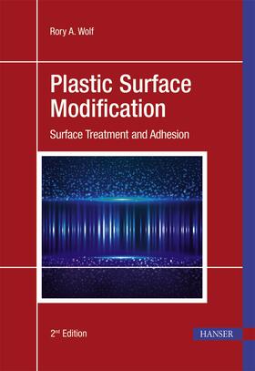Plastic Surface Modification 2e: Surface Treatment and Adhesion