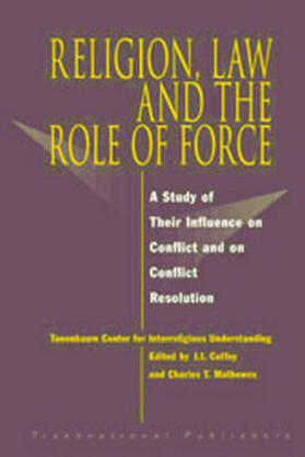 Religion, Law and the Role of Force: A Study of Their Influence on Conflict and on Conflict Resolution