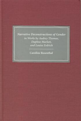 Narrative Deconstructions of Gender in Works by Audrey Thomas, Daphne Marlatt, and Louise Erdrich