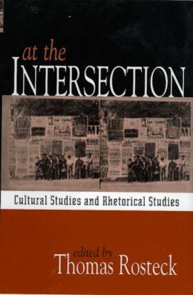 At the Intersection: Cultural Studies and Rhetorical Studies