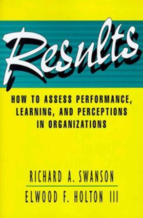 Results: How to Assess Performance, Learning, & Perceptions in Organizations