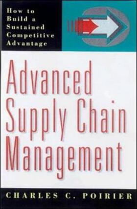 Advanced Supply Chain Management: How to Build a Sustained Competitive Advantage