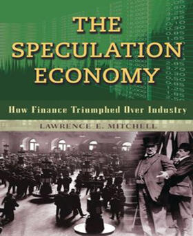 The Speculation Economy: How Finance Triumphed Over Industry