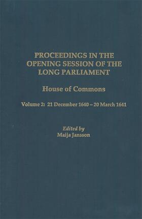 Proceedings in the Opening Session of the Long Parliament: House of Commons, Vol. 2: 21 December 1640 - 20 March 1641